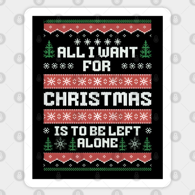 All I Want For Christmas Is To Be Left Alone Sticker by ThesePrints